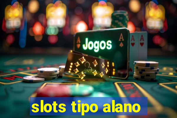 slots tipo alano